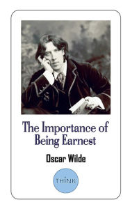 Title: The Importance of Being Earnest: A Play by Oscar Wilde, Author: Oscar Wilde