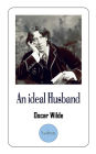 An ideal Husband: A Play by Oscar Wilde