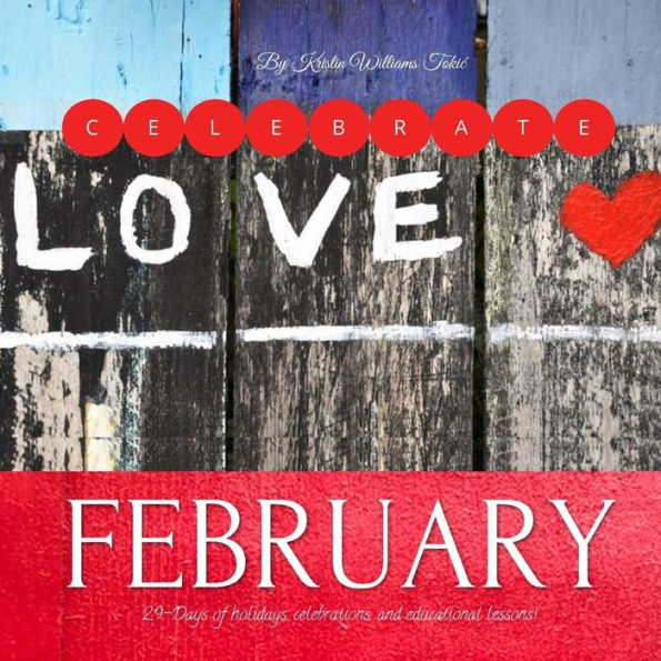 Celebrate February: 29-Days of holidays, celebrations, and educational lessons!