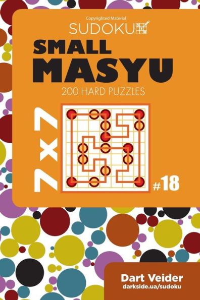 Small Masyu Sudoku - 200 Hard Puzzles 7x7 (Volume 18)