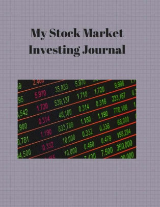 My Stock Market Log Investing Journal Stocks Options Futures Forex And Traders Paperback - 