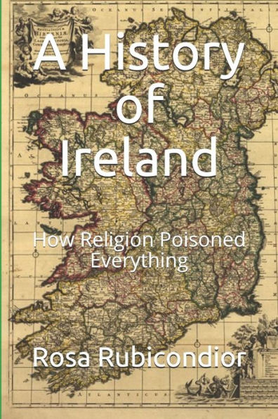 A History of Ireland: How Religion Poisoned Everything