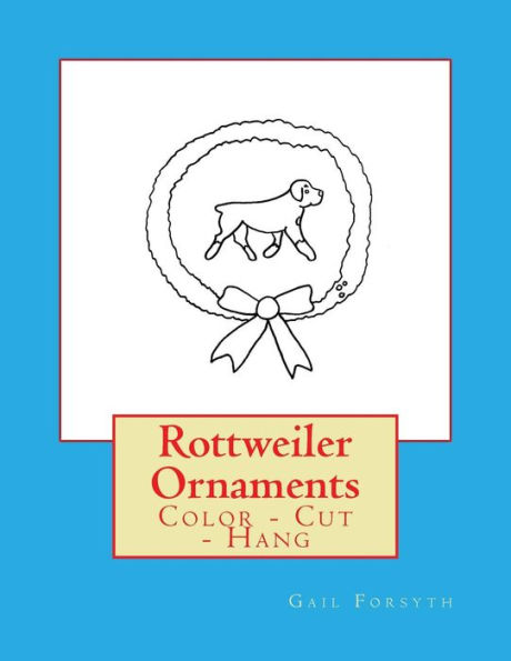 Rottweiler Ornaments: Color - Cut - Hang