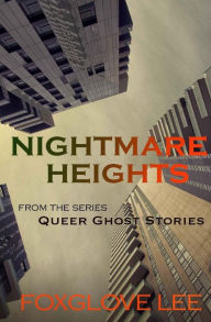 Title: Nightmare Heights, Author: Foxglove Lee