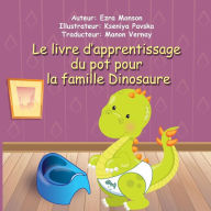 Title: Le livre d'apprentissage du pot pour la famille Dinosaure, Author: Ezra Monson