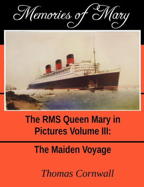 Memories of Mary: The RMS Queen Mary in Pictures Volume III