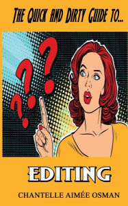 Title: The Quick and Dirty Guide to...Editing, Author: Chantelle Aimee Osman
