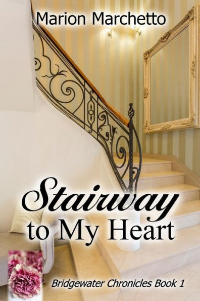 Stairway To My Heart: The Bridgewater Chronicles Book 1