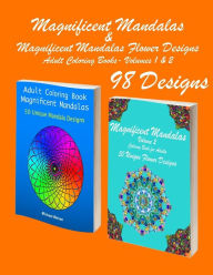 Title: Magnificent Mandalas & Magnificent Mandalas Flower Designs: 98 Mandala & Flower Stress Free Designs and Stress Relieving Patterns for Anger Release, Adult Relaxation, and Zen, Author: Books By Michael