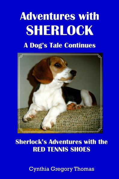 Adventures with Sherlock A Dog's Tale Continues: Sherlock's Adventures with the Red Tennis Shoes