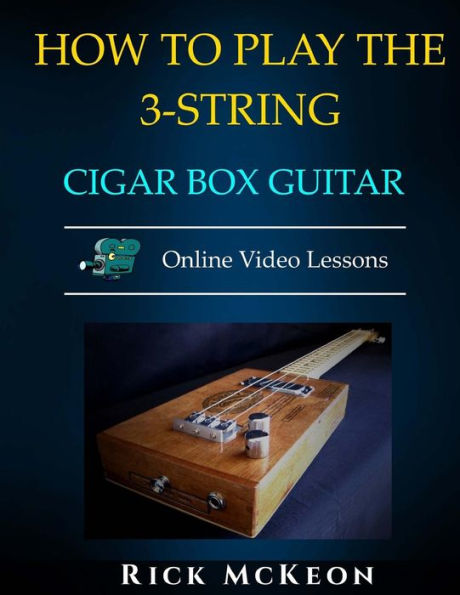 How to Play the 3-String Cigar Box Guitar: Fingerpicking the Blues