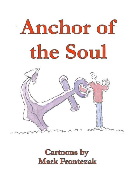 Anchor of the Soul: Cartoons by Mark Frontczak