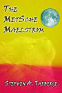 The MetSche Maelstrom