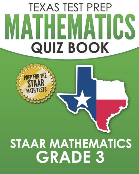 TEXAS TEST PREP Mathematics Quiz Book STAAR Mathematics Grade 3: Covers Every Skill of the Revised TEKS Standards