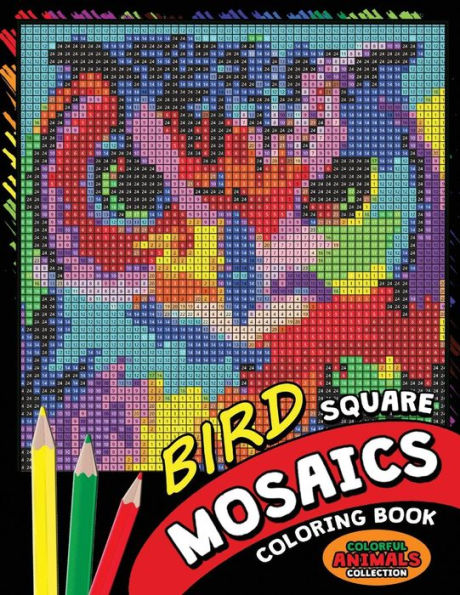 Bird Square Mosaics Coloring Book: Colorful Animals Coloring Pages Color by Number Puzzle