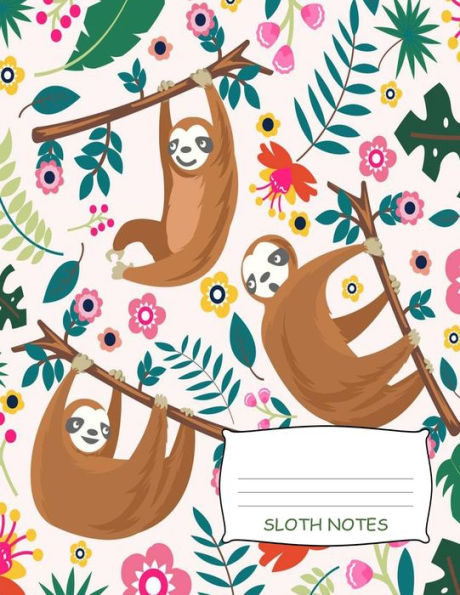 Sloth Notes: Cute Sloth Recipe Book 8.5" x 11" 120 Pages, Write Down Your Special Recipes