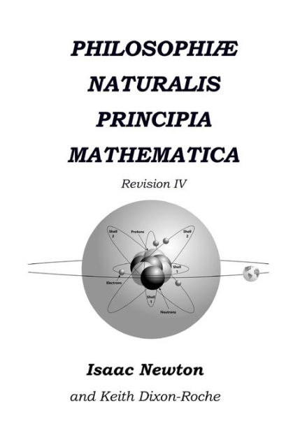 Philosophiæ Naturalis Principia Mathematica Revision IV: The Laws of ...