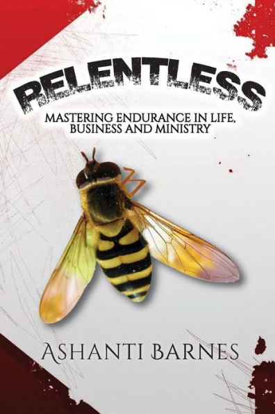 Relentless: Mastering Endurance in Life, Business and Ministry