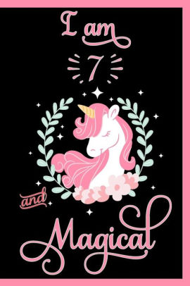 I Am 7 And Magical Birthday Notebook For 7 Year Old 7th Birthday