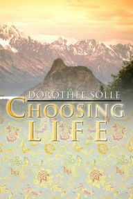 Title: Choosing Life, Author: Dorothee Soelle