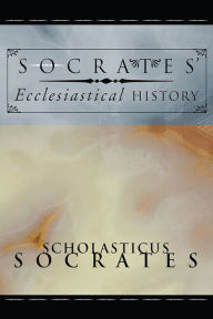 Title: Socrates' Ecclesiastical History: According to the Text of Hussey, Author: Scholasticus Socrates