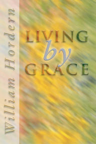 Title: Living by Grace, Author: William Hordern