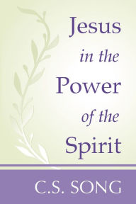 Title: Jesus in the Power of the Spirit, Author: C.S. Song