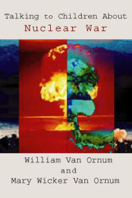Title: Talking to Children About Nuclear War, Author: William Van Ornum
