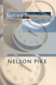 Title: God and Timelessness, Author: Nelson C. Pike