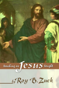 Title: Teaching As Jesus Taught, Author: Roy B. Zuck
