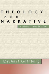 Title: Theology and Narrative: A Critical Introduction, Author: Michael Goldberg