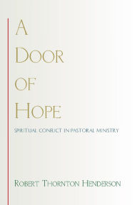 Title: A Door of Hope: Spiritual Conflict in Pastoral Ministry, Author: Robert Thornton Henderson