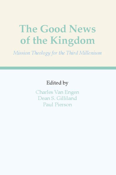 The Good News of The Kingdom: Mission Theology for the Third Millennium