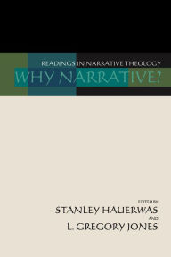 Title: Why Narrative?: Readings in Narrative Theology, Author: Stanley Hauerwas