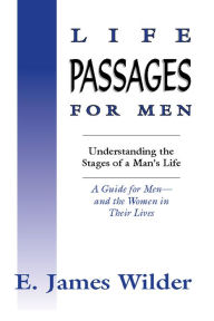 Title: Life Passages for Men: Understanding the Stages of a Man's Life, Author: James Wilder