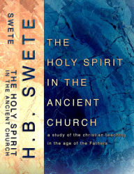 Title: The Holy Spirit in the Ancient Church, Author: Henry Barclay Swete