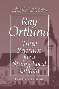 Title: Three Priorities for a Strong Local Church, Author: Ray Ortlund