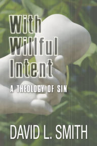 Title: With Willful Intent: A Theology of Sin, Author: David L. Smith