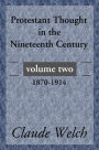 Protestant Thought in the Nineteenth Century, Volume 2: 1870-1914