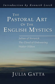Title: The Pastoral Art of the English Mystics, Author: Julia Gatta