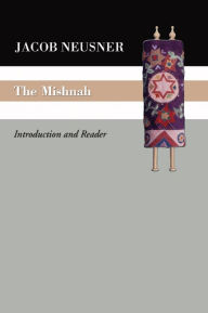 Title: The Mishnah: Introduction and Reader, Author: Jacob Neusner