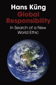 Title: Global Responsibility: In Search of a New World Ethic, Author: Hans Küng