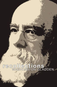 Title: Recollections, Author: Washington Gladden