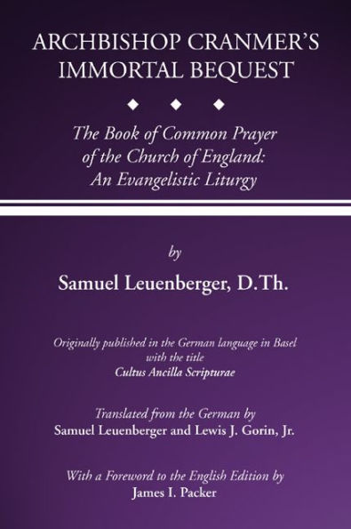 Archbishop Cranmer's Immortal Bequest: The Book of Common Prayer of the Church of England: An Evangelistic Liturgy