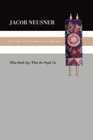 Title: Introduction to American Judaism: What Books Say, What the People Do, Author: Jacob Neusner