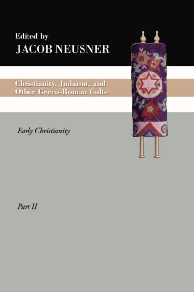 Christianity, Judaism and Other Greco-Roman Cults, Part 2: Early Christianity