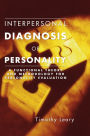 Interpersonal Diagnosis of Personality: A Functional Theory and Methodology for Personality Evaluation