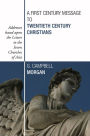 A First Century Message to Twentieth Century Christians: Addresses based upon the Letters to the Seven Churches of Asia