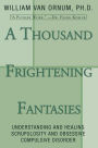 A Thousand Frightening Fantasies: Understanding and Healing Scrupulosity and Obsessive Compulsive Disorder