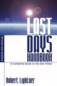 Title: Last Days Handbook: Revised and Updated, Author: Robert P. Lightner